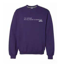 Load image into Gallery viewer, Expression Crewneck Unisex Sweatshirt - I&#39;m retired.  All my travel is essential. ARTA