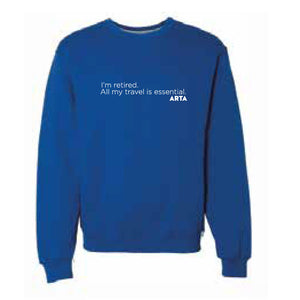 Expression Crewneck Unisex Sweatshirt - I'm retired.  All my travel is essential. ARTA